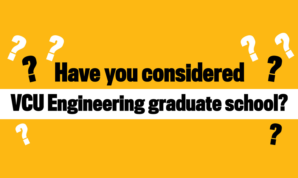 Have you considered VCU Engineering graduate school