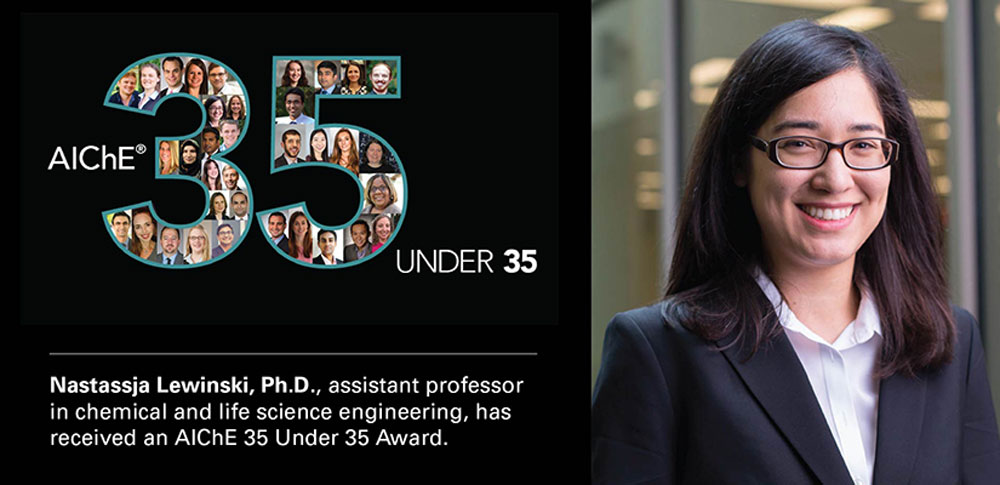 Image of Nastassja Lewinski, Ph.D., and text: Nastassja Lewinski, Ph.D., Assistant Professor in Chemical and Life Science Engineering, has received an AIChE 35 under 35 award.